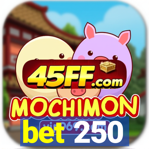 bet 250